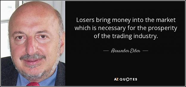 Click to Enlarge

Name: quote-losers-bring-money-into-the-market-which-is-necessary-for-the-prosperity-of-the-trading-al.jpg
Size: 64 KB