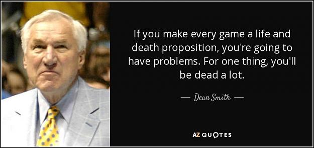 Click to Enlarge

Name: quote-if-you-make-every-game-a-life-and-death-proposition-you-re-going-to-have-problems-for-dean.jpg
Size: 58 KB