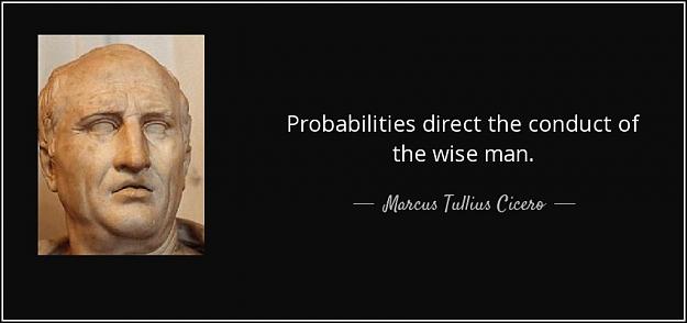 Click to Enlarge

Name: quote-probabilities-direct-the-conduct-of-the-wise-man-marcus-tullius-cicero-112-79-94.jpg
Size: 47 KB