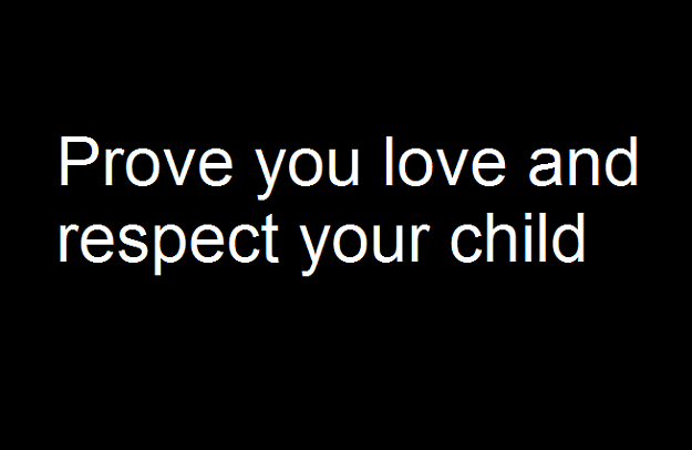 Click to Enlarge

Name: Prove you love and respect your child.png
Size: 7 KB