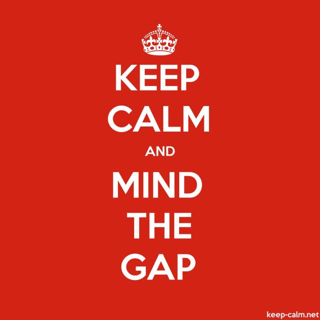 Click to Enlarge

Name: keep-calm-and-mind-the-gap-1500-1500.jpg
Size: 204 KB