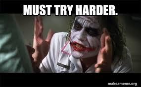 Click to Enlarge

Name: TryHarder.jpeg
Size: 7 KB