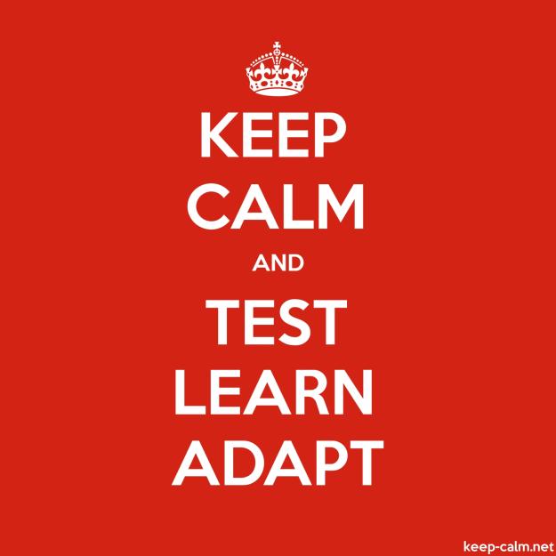 Click to Enlarge

Name: keep-calm-and-test-learn-adapt-1500-1500.jpg
Size: 229 KB