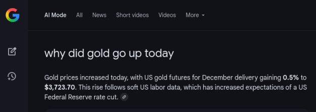 Click to Enlarge

Name: Screenshot 2025-09-22 at 12-49-55 why did gold go up today - Google Search.png
Size: 11 KB